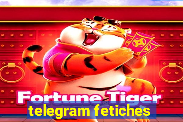 telegram fetiches
